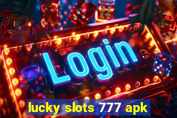 lucky slots 777 apk